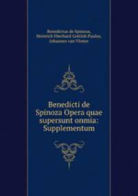 Benedicti de Spinoza Opera quae supersunt onmia: Supplementum
