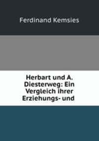 Herbart und A. Diesterweg: Ein Vergleich ihrer Erziehungs- und .