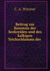 Beitrag zur Kenntnis der Seekreiden und des kalkigen Teichschlamms der .