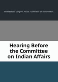 Hearing Before the Committee on Indian Affairs