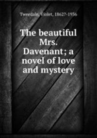 The beautiful Mrs. Davenant; a novel of love and mystery