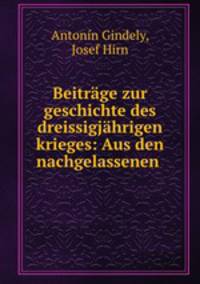 Beitrage zur geschichte des dreissigjahrigen krieges: Aus den nachgelassenen .