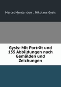 Gysis: Mit Portrat und 155 Abbildungen nach Gemalden und Zeichungen