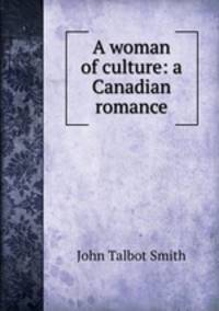 A woman of culture: a Canadian romance