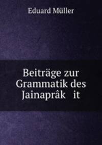Beitrage zur Grammatik des Jainaprak it