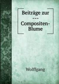 Beitrage zur --- Compositen-Blume
