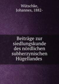 Beitrage zur siedlungskunde des nordlichen subherzynischen Hugellandes