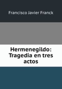 Hermenegildo: Tragedia en tres actos
