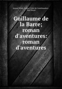 Guillaume de la Barre; roman d