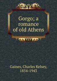 Gorgo; a romance of old Athens