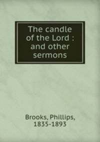 The candle of the Lord : and other sermons
