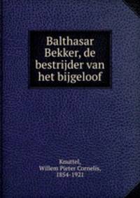 Balthasar Bekker, de bestrijder van het bijgeloof