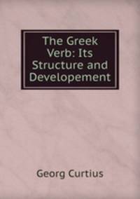 The Greek Verb: Its Structure and Developement