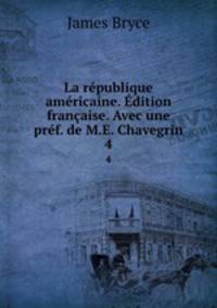 La republique americaine. Edition francaise. Avec une pref. de M.E. Chavegrin