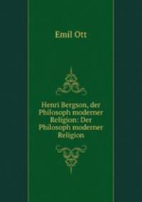 Henri Bergson, der Philosoph moderner Religion: Der Philosoph moderner Religion