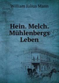Hein. Melch. Muhlenbergs Leben