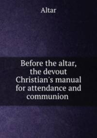 Before the altar, the devout Christian