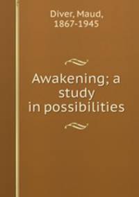 Awakening; a study in possibilities