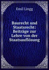 Baurecht und Staatsrecht: Beitrage zur Lehre von der Staatsauflosung