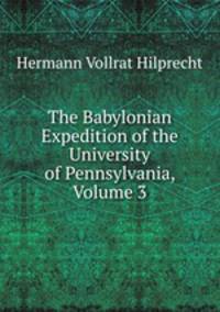 The Babylonian Expedition of the University of Pennsylvania, Volume 3