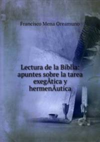 Lectura de la Biblia: apuntes sobre la tarea exegAtica y hermenAutica