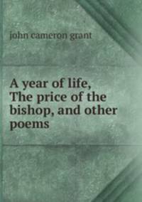 A year of life, The price of the bishop, and other poems