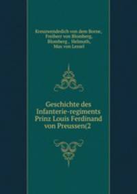 Geschichte des Infanterie-regiments Prinz Louis Ferdinand von Preussen(2 .