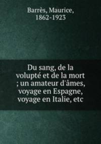 Du sang, de la volupte et de la mort ; un amateur d