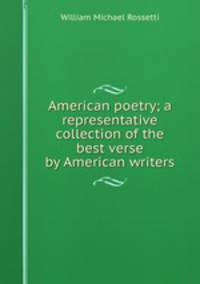 American poetry; a representative collection of the best verse by American writers