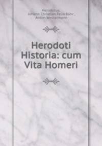 Herodoti Historia: cum Vita Homeri