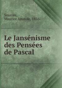 Le Jansenisme des Pensees de Pascal
