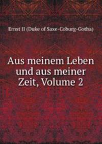 Aus meinem Leben und aus meiner Zeit, Volume 2