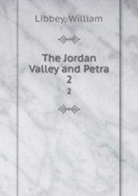 The Jordan Valley and Petra. 2