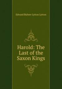 Harold: The Last of the Saxon Kings