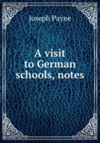 A visit to German schools, notes