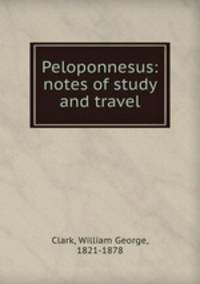 Peloponnesus: notes of study and travel