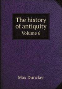 The history of antiquity. Volume 6