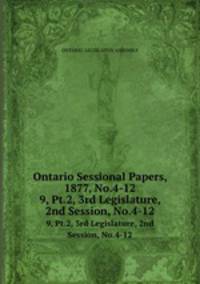 Ontario Sessional Papers, 1877, No.4-12. 9, Pt.2, 3rd Legislature, 2nd Session, No.4-12