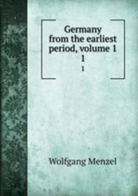 Germany from the earliest period, volume 1. 1