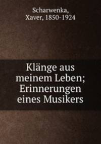 Klange aus meinem Leben; Erinnerungen eines Musikers