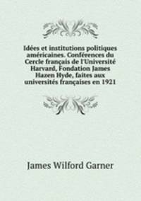 Idees et institutions politiques americaines. Conferences du Cercle francais de l