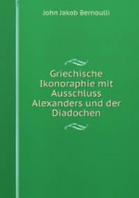 Griechische Ikonoraphie mit Ausschluss Alexanders und der Diadochen
