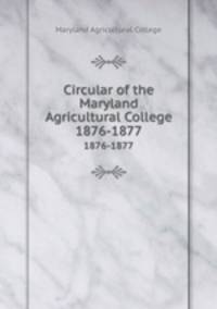 Circular of the Maryland Agricultural College. 1876-1877