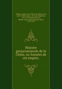 Histoire gen{acute}erale de la Chine, ou Annales de cet empire;