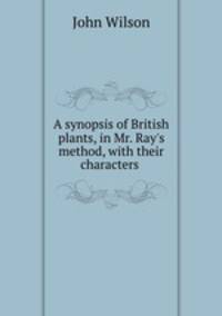 A synopsis of British plants, in Mr. Ray