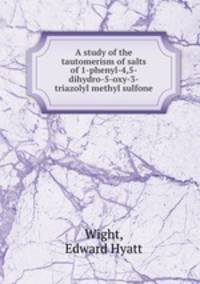 A study of the tautomerism of salts of 1-phenyl-4,5-dihydro-5-oxy-3-triazolyl methyl sulfone