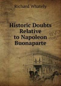 Historic Doubts Relative to Napoleon Buonaparte