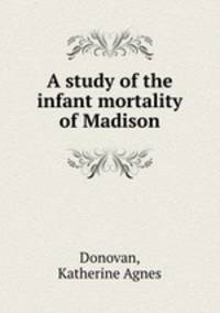 A study of the infant mortality of Madison