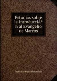 Estudios sobre la IntroducciA?n al Evangelio de Marcos