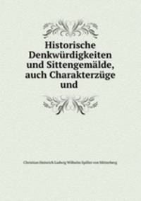 Historische Denkwurdigkeiten und Sittengemalde, auch Charakterzuge und .